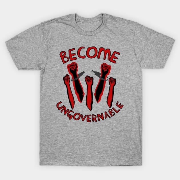 Become Ungovernable - Raised Fists, Revolutionary, Leftist, Anarchist, Socialist T-Shirt by SpaceDogLaika